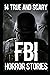 14 TRUE AND SCARY FBI Horro...