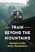Train Beyond the Mountains: Journeys on the Rocky Mountaineer