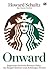 Onward: Bagaimana Starbucks Bertahan Hidup dan Bangkit Kembali tanpa Kehilangan Jiwanya