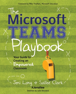 The Microsoft Teams Playbook: Your Guide to Creating an Empowered Classroom