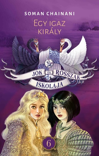 Egy ​igaz király (Jók és Rosszak Iskolája, #6)