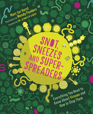 Snot, Sneezes, and Super-Spreaders: Everything You Need to Know About Viruses and How to Stop Them. (Kindle Edition)