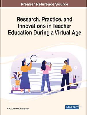 Research, Practice, and Innovations in Teacher Education During a Virtual Age