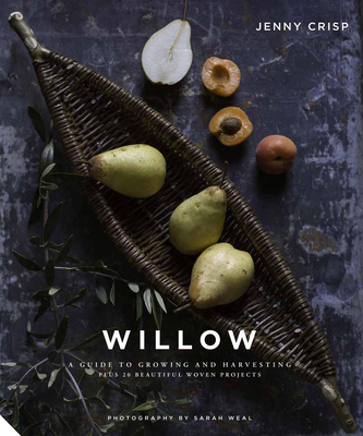 Willow: A Guide to Growing and Harvesting - Plus 20 Beautiful Woven Projects (Kindle Edition)