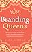 Branding Queens