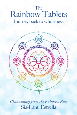 The Rainbow Tablets - Journey back to wholeness