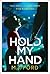 HOLD MY HAND