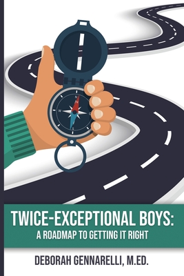 Twice-Exceptional Boys: A Roadmap to Getting It Right