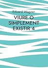 Viure o simplement existir 4: Estic satisfet? (Catalan Edition)