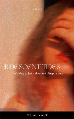 Iridescent tides It's okay to feel a thousand things at once