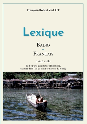 Lexique Français - Badjo: Badjo parlé dans toute l'Indonésie, excepté dans l'île de Nain (Sulawesi du Nord)