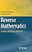Reverse Mathematics: Problems, Reductions, and Proofs (Theory and Applications of Computability)