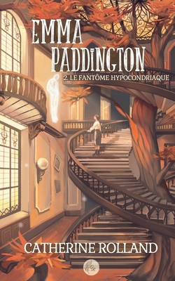 Emma Paddington (tome 2): Le fantôme hypocondriaque (French Edition)