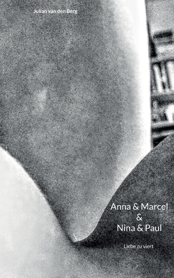 Anna & Marcel & Nina & Paul: Liebe zu viert (German Edition)