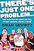 There's Just One Problem...: True Tales from the Former, One-Time, 7th Most Powerful Person in WWE