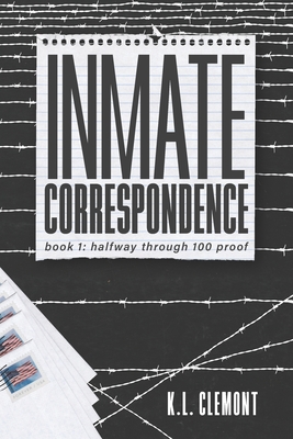 Inmate Correspondence book 1: halfway through 100 proof