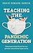 Teaching The Pandemic Generation: Classroom-Tested Pivots For Our Greatest Educational Opportunity
