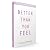 Better Than you feel Study ...