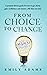 From Choice to Change: A Pu...