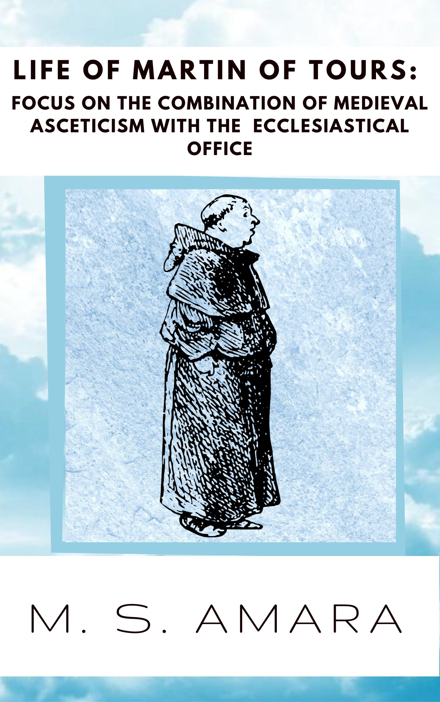 Life of Martin of Tours: Focus on the Combination of Medieval Asceticism with the Ecclesiastical Office