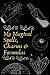 My Magical Spells, Charms & Formulas by Erika Lee