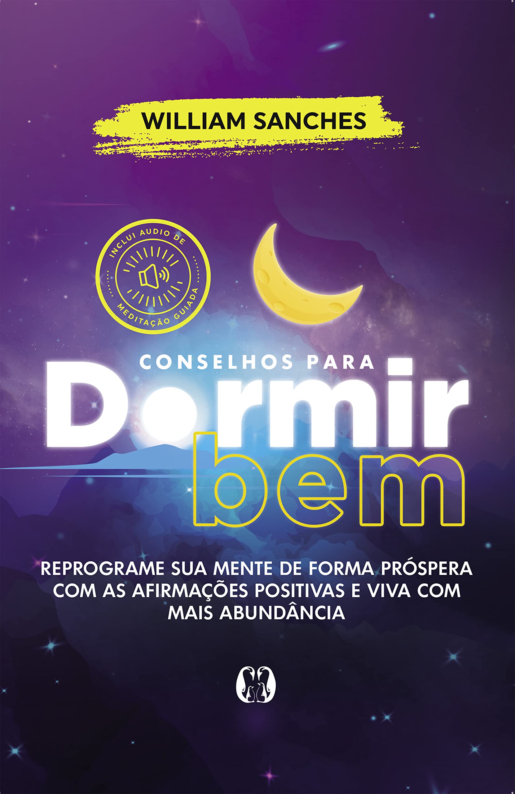 Conselhos para dormir bem: Reprograme sua mente de forma próspera com as afirmações positivas e viva com mais abundância (Portuguese Edition)