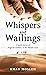 Whispers and Wailings