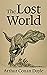 The Lost World by Arthur Conan Doyle: A Classic illustrated Edition.