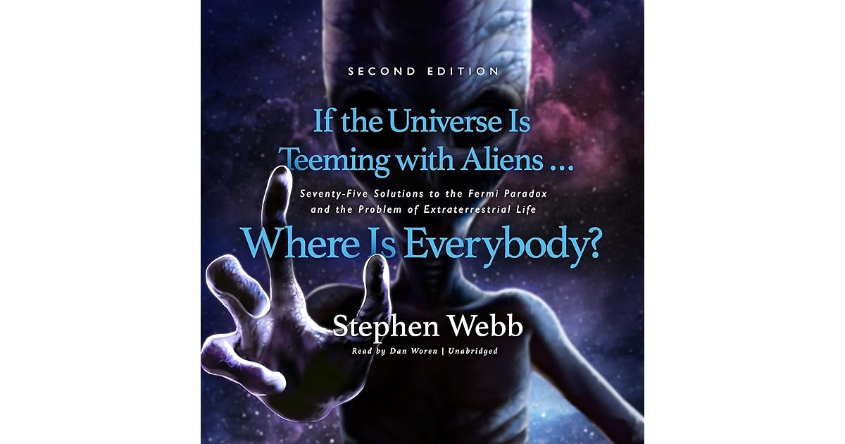 If the Universe Is Teeming with Aliens ... WHERE IS EVERYBODY? by Stephen Webb