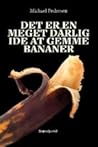 Det er en meget dårlig ide at gemme bananer