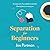Separation for Beginners by Joe Portman