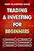 Trading and Investing for Beginners: Stock Trading Basics, High level Technical Analysis, Risk Management and Trading Psychology (Trading and Investing Course: Advanced Technical Analysis)