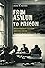 From Asylum to Prison: Deinstitutionalization and the Rise of Mass Incarceration after 1945 (Justice, Power, and Politics)