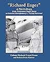 Richard Eager - a Pilot's Story from Tennessee Eagle Scout to General Montgomery's Flying Fortress Richard Eager - a Pilot's Story from Tennessee Eagle Scout to General Montgomery's Flying Fortress