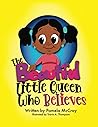 The Beautiful Little Queen Who Believes