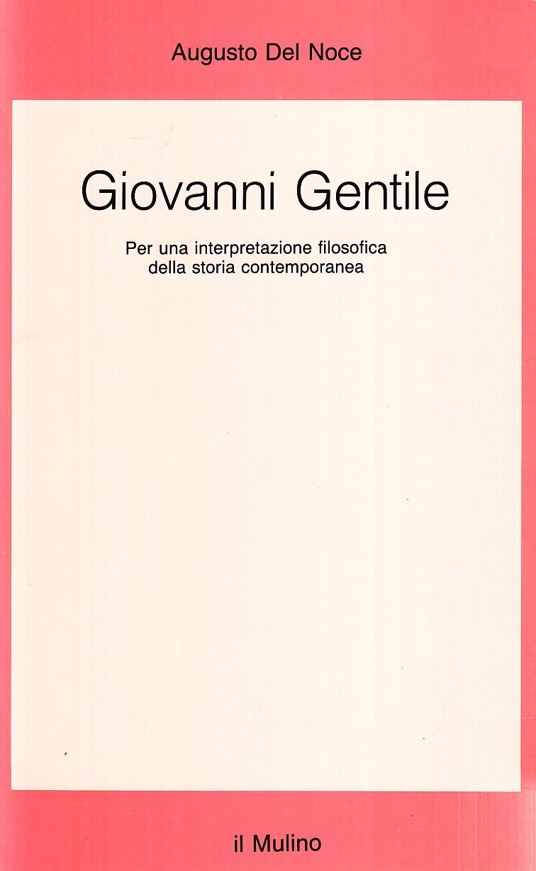 Giovanni Gentile: Per una interpretazione filosofica della storia contemporanea (Saggi) (Italian Edition)