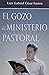 El Gozo de Ministerio Pastoral by Luis Gabriel César Isunza