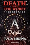 Death is not the Worst - Inheritance by Julia Sienna Death is not the Worst - Inheritance by Julia Sienna