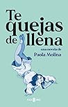 Te quejas de llena Book cover for Te quejas de llena