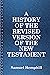 A History of The Revised Version of the New Testament