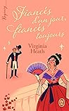 Regency - Fiancés d'un jour, fiancés toujours by Virginia Heath
