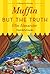 Muffin But the Truth (A Bakeshop Mystery, #16) by Ellie Alexander