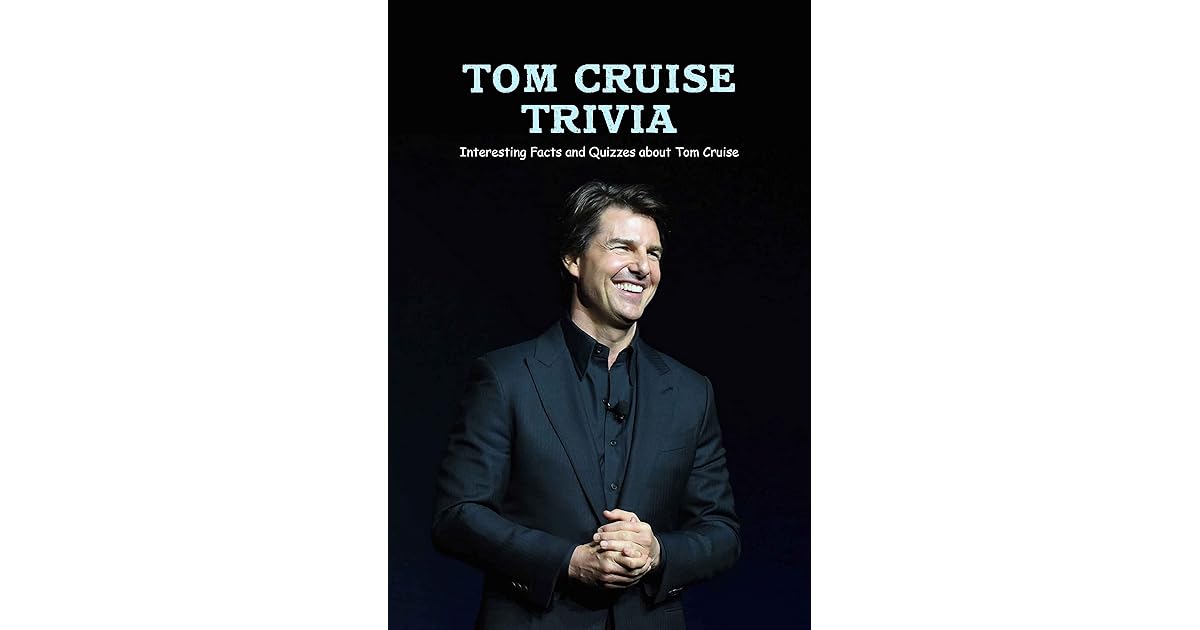 Tom Cruise Trivia Interesting Facts and Quizzes about Tom Cruise