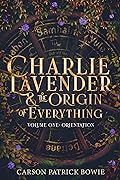 Charlie Lavender and the Origin of Everything