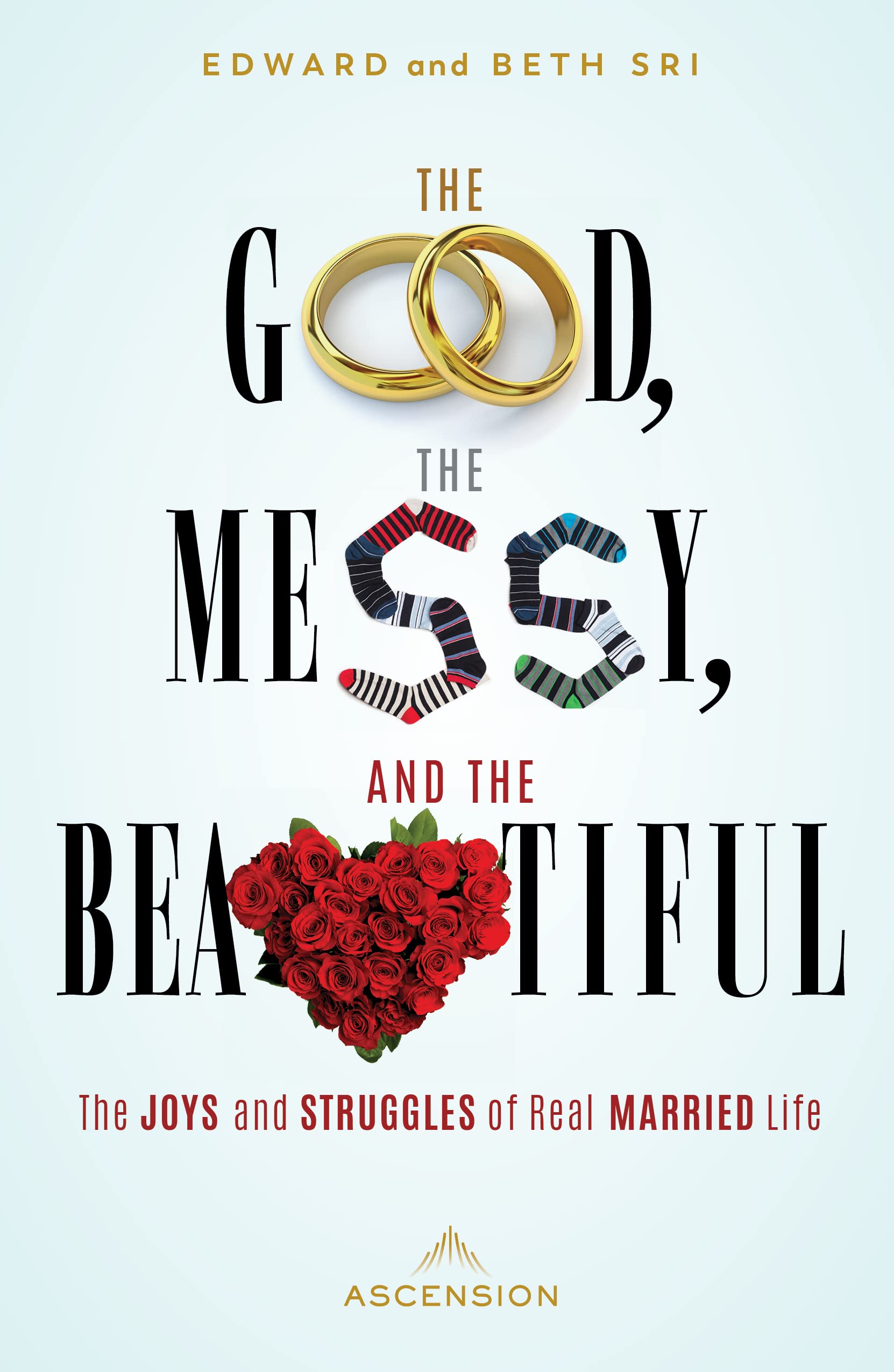The Good, the Messy, and the Beautiful: The Joys and Struggles of Real Married Life (Kindle Edition)