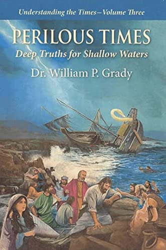 Perilous Times: Deep Truths for Shallow Waters (Understanding the Times #3)