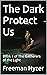 The Dark Protect Us: Book 1...