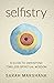 Selfistry: A Guide to Embodying Timeless Spiritual Wisdom