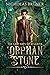 Orphan Stone (Last Days of ...