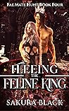 Fleeing the Feline King (Fae Mate Hunt, #4)